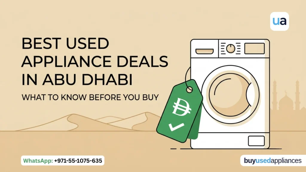 Best Used Appliance Deals in Abu Dhabi — What to Know Before You Buy